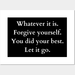 whatever it is. forgive yourself. you did your best. let it go. Posters and Art